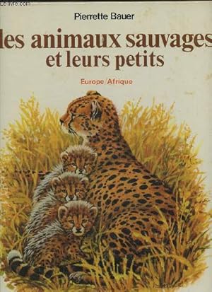 Imagen del vendedor de Les animaux sauvages et leurs petits- Europe/ Afrique+ Les animaux sauvages et leurs petits, Amrique, Asie, Australie, Ocans (2 volumes) a la venta por Le-Livre