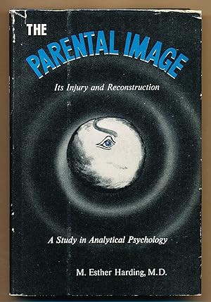 The Parental Image: Its Injury and Reconstruction - A Study in Analytical Psychology
