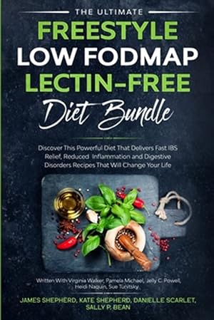 Seller image for The Ultimate Freestyle Low Fodmap Lectin-Free Diet Bundle: Discover This Powerful Diet That Delivers Fast IBS Relief, Reduced Inflammation and Digesti for sale by GreatBookPricesUK