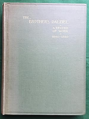 Seller image for The Brothers Dalziel: A Record of Fifty Years' Work in Conjunction with Many of the Most Distinguished Artists of the Period 1840 - 1890 for sale by Gerald Baker