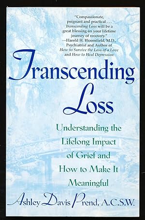 Transcending Loss: Understanding the Lifelong Impact of Grief and How to Make It Meaningful
