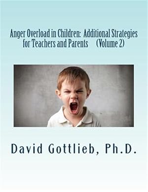 Immagine del venditore per Anger Overload in Children : Additional Strategies for Teachers and Parents venduto da GreatBookPricesUK
