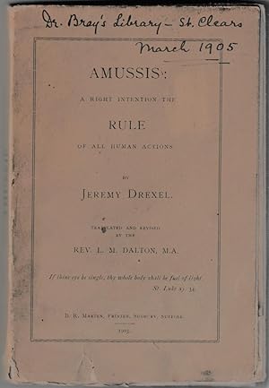 Amussis: A Right Intention The Rule Of All Human Actions. By Jeremy Drexel. Translated And Revise...