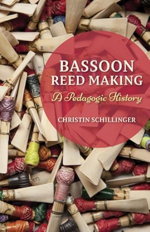 Imagen del vendedor de Bassoon Reed Making : A Pedagogic History a la venta por GreatBookPricesUK