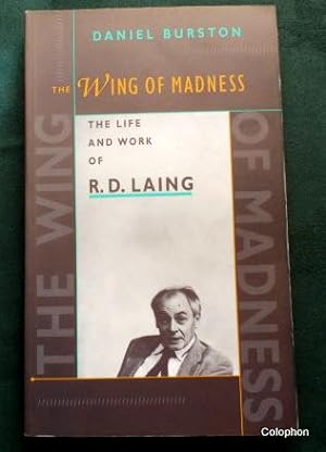 The Wing Of Madness. The Life And Work of R. D. Laing (Psychiatrist)
