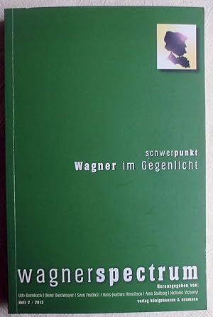 Wagnerspectrum Heft 2 / 2013 : Schwerpunkt: Wagner im Gegenlicht