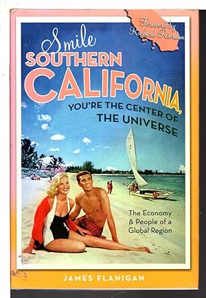 Seller image for SMILE SOUTHERN CALIFORNIA, YOU'RE THE CENTER OF THE UNIVERSE: The Economy and People of a Global Region. for sale by Bookfever, IOBA  (Volk & Iiams)