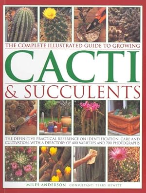 Imagen del vendedor de Complete Illustrated Guide to Growing Cacti & Succulents a la venta por GreatBookPrices