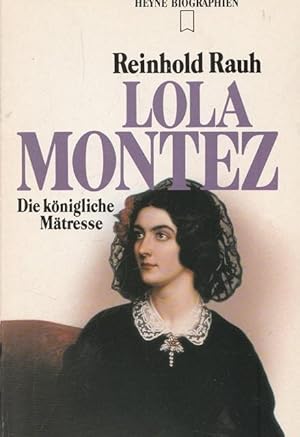 Bild des Verkufers fr Lola Montez. Die knigliche Mtrsse. zum Verkauf von Ant. Abrechnungs- und Forstservice ISHGW