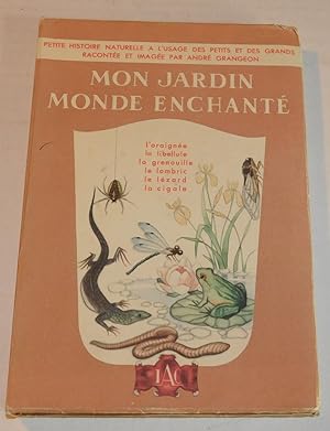MON JARDIN, MONDE ENCHANTE. Tome II [complete in itself]: L'Araignee, La Libellule, La Grenouille...