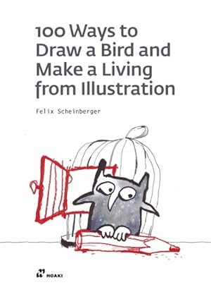 Image du vendeur pour 100 Ways to Draw a Bird and Make a Living from Illustration mis en vente par GreatBookPrices