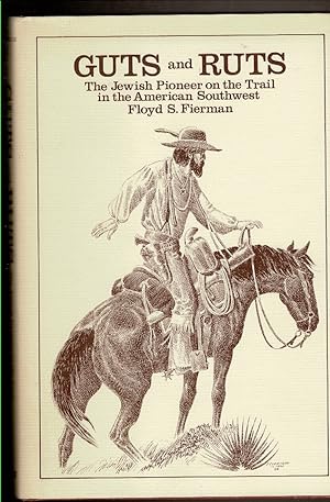 Imagen del vendedor de GUTS AND RUTS. The Jewish Pioneer on the Trail in the American Southwest. a la venta por Circle City Books