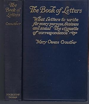 Seller image for The Book of Letters: What Letters to Write for Every Purpose, Business and Social. The Etiquette of Correspondence for sale by Turn-The-Page Books