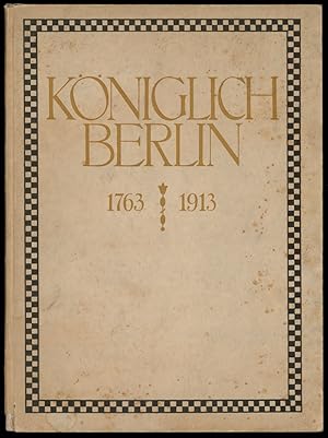 Seller image for Kniglich Berlin 1763-1913. Gedenkblatt zum 150jhrigen Jubilum d. Knigl. Porzellan-Manufaktur Berlin. Hrsg. v. Direktion d. Knigl. Porzellan-Manufaktur. for sale by Michael Meyer-Pomplun