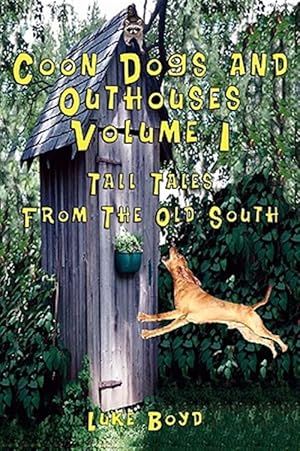 Bild des Verkufers fr Coon Dogs and Outhouses Tall Tales from the Old South zum Verkauf von GreatBookPrices