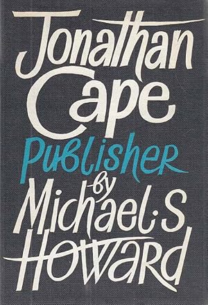 Jonathan Cape, Publisher. Herbert J. Cape, G. Wren Howard. Von Michael S. Howard.