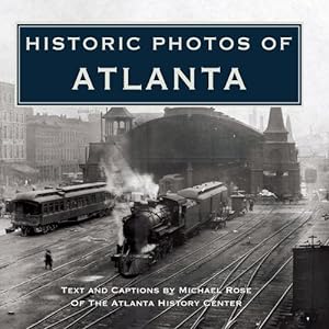 Seller image for Historic Photos of Atlanta by Rose, Michael [Hardcover ] for sale by booksXpress