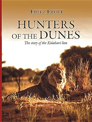 Image du vendeur pour Hunters of the Dunes: The Story of the Kalahari Lion by Eloff, Fritz [Paperback ] mis en vente par booksXpress