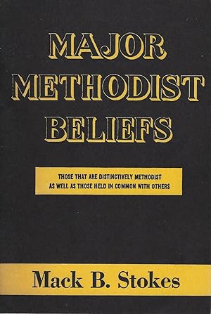 Seller image for Major Methodist Beliefs: Those that are distinctively Methodist as well as those held in common with others for sale by The Eclectic Eccentric