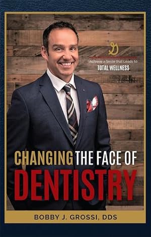 Imagen del vendedor de Changing The Face Of Dentistry: Achieve a Smile that Leads to Total Wellness by Grossi DDS, Bobby J. [Paperback ] a la venta por booksXpress