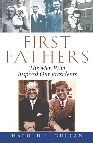 Image du vendeur pour First Fathers : The Men Who Inspired Our Presidents mis en vente par GreatBookPrices