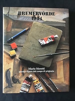 Seller image for BREMERVORDE 1944. MARIO MORETTI. PAROLE E FIGURE DAL CAMPO DI PRIGIONIA for sale by Il Mondo Nuovo