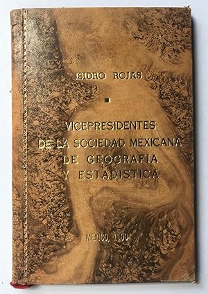 Estudio Biográfico De Los Vicepresidentes De La Sociedad Mexicana De Geografía Y Estadística