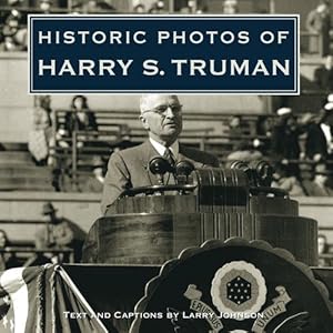 Seller image for Historic Photos of Harry S. Truman by Johnson, Larry [Hardcover ] for sale by booksXpress