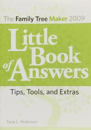 Imagen del vendedor de The Family Tree Maker 2009 Little Book of Answers: Tips, Tools, and Extras by Pedersen, Tana L. [Paperback ] a la venta por booksXpress