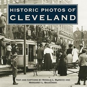 Imagen del vendedor de Historic Photos of Cleveland by Burdick, Ronald L., Baughman, Margaret L [Hardcover ] a la venta por booksXpress