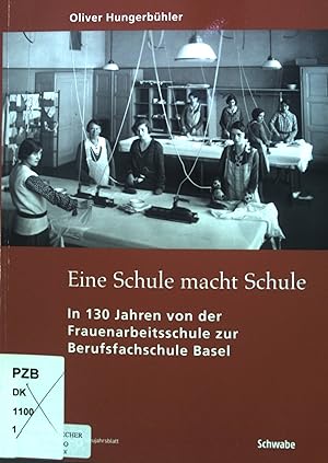 Bild des Verkufers fr Eine Schule macht Schule : in 130 Jahren von der Frauenarbeitsschule zur Berufsfachschule Basel. GGG Basel: Neujahrsblatt ; 191 zum Verkauf von books4less (Versandantiquariat Petra Gros GmbH & Co. KG)