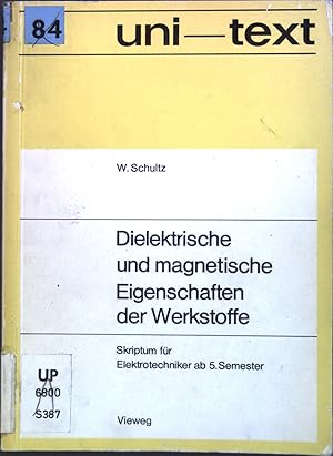 Bild des Verkufers fr Dielektrische und magnetische Eigenschaften der Werkstoffe: Skriptum fr Elektrotechniker ab 5. Semester. uni-text zum Verkauf von books4less (Versandantiquariat Petra Gros GmbH & Co. KG)