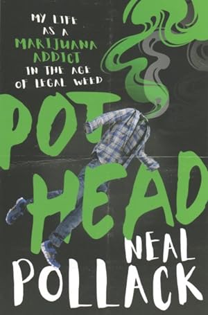 Imagen del vendedor de Pothead : My Life As a Marijuana Addict in the Age of Legal Weed a la venta por GreatBookPrices