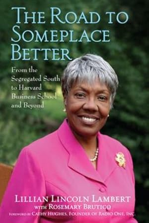 Image du vendeur pour The Road to Someplace Better: From the Segregated South to Harvard Business School and Beyond by Lambert, Lillian Lincoln [Paperback ] mis en vente par booksXpress