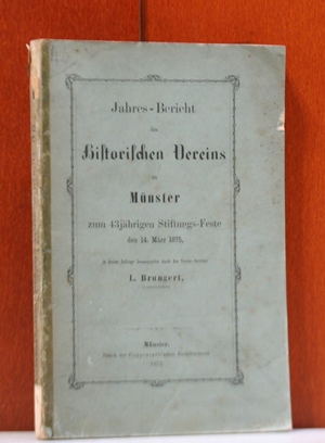 Jahres-Bericht des historischen Vereins zu Münster zum 43jährigen Stiftungs-Feste den 14. März 18...