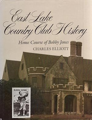 Image du vendeur pour East Lake Country Club History: Home Course of Bobby Jones Foreword by Furman Bisher mis en vente par Americana Books, ABAA