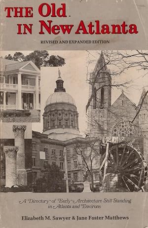 Seller image for The Old in New Atlanta A Directory of Houses, Buildings and Churches Built Prior to 1915 Still Standing in the Mid 1970's in Atlanta and Environs Photography by Theodosia C. Moore for sale by Americana Books, ABAA