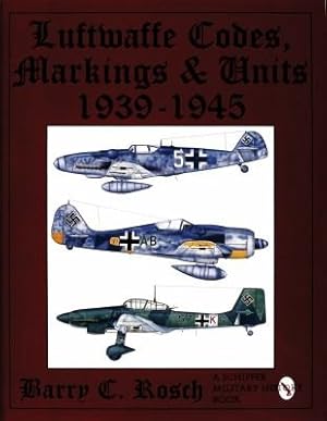 Imagen del vendedor de Luftwaffe Codes, Markings, & Units : 1939-1945 a la venta por GreatBookPricesUK