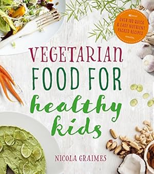 Image du vendeur pour Vegetarian Food for Healthy Kids: Over 100 Quick and Easy Nutrient-Packed Recipes by Graimes, Nicola [Paperback ] mis en vente par booksXpress