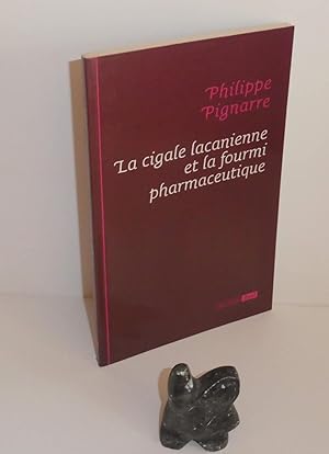 La cigale lacanienne et la fourmi pharmaceutique. Paris. Epel. 2008.