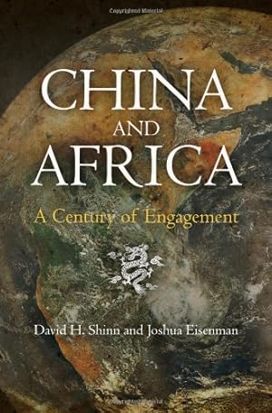 Image du vendeur pour China and Africa: A Century of Engagement by Shinn, David H., Eisenman, Joshua [Hardcover ] mis en vente par booksXpress