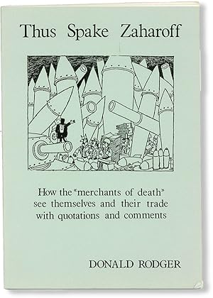 Thus Spake Zaharoff. How the "merchants of death" see themselves and their trade, with quotations...