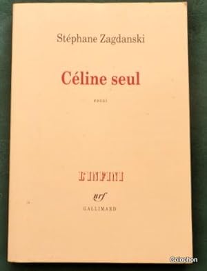 Céline Seul. (Céline Alone) An Essay.