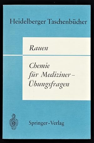 Chemie für Mediziner : H. M. Rauen, Heidelberger Taschenbücher, Bd. 52, 606 Übungsfragen zur Vorb...