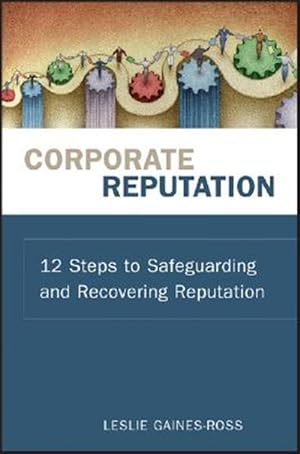 Imagen del vendedor de Corporate Reputation : 12 Steps to Safeguarding and Recovering Reputation a la venta por GreatBookPricesUK