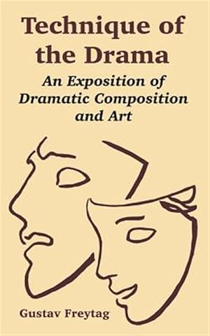 Immagine del venditore per Technique Of The Drama : An Exposition Of Dramatic Composition And Art venduto da GreatBookPrices