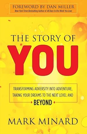Seller image for Story of You : Transforming Adversity into Adventure, Taking Your Dreams to the Next Level and Beyond for sale by GreatBookPrices