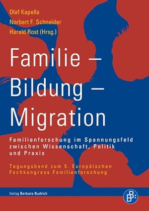 Bild des Verkufers fr Familie - Bildung - Migration Familienforschung im Spannungsfeld zwischen Wissenschaft, Politik und Praxis. Tagungsband zum 5. Europischen Fachkongress Familienforschung zum Verkauf von Bunt Buchhandlung GmbH