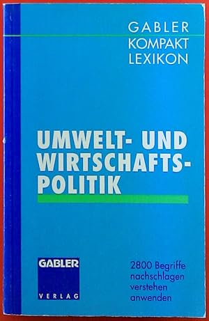 Imagen del vendedor de Gabler Kompakt Lexikon. Umwelt- und Wirtschaftspolitik. 2800 Begriffe nachschlagen, verstehen, anwenden a la venta por biblion2