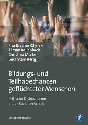 Seller image for Bildungs- und Teilhabechancen geflchteter Menschen Kritische Diskussionen in der Sozialen Arbeit for sale by Bunt Buchhandlung GmbH